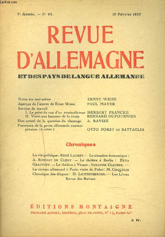 REVUE D'ALLEMAGNE ET DES PAYS DE LANGUE ALLEMANDE. N64, 7e ANNEE, 15 FEVRIER 1933. NOTES SUR MOI-MEME, ERNST WEISS/ APERCU DE L'OEUVRE DE E. WEISS, PAUL MEYER/ ETAT ACTUEL DE LA QUESTION DU CHOMAGE, A.RAVIZE/ OTTO FORST DE BATTAGLIA / ...