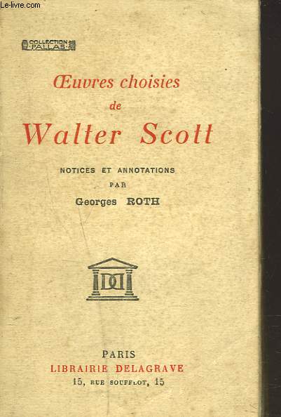 OEUVRES CHOISIES DE WALTER SCOTT. NOTICES ET ANNOTATION PAR GEORGES ROTH.