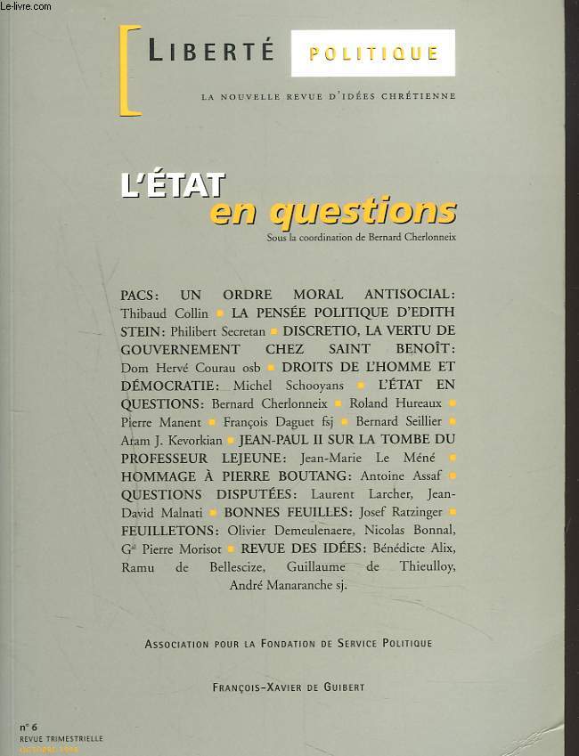 LIBERTE POLITIQUE, LA NOUVELLE REVUE D'IDEES CHRETIENNES N6, OCTOBRE 1998. L'ETAT EN QUESTION/ PACS: UN ORDRE MORAL ANTI SOCIAL, T. COLLIN/ LA PENSEE POLITIQUE D'EDITH STEIN, P. SECRETAN/ JEAN-PAUL II SUR LA TOMBE DU Pr LEJEUNE / ...