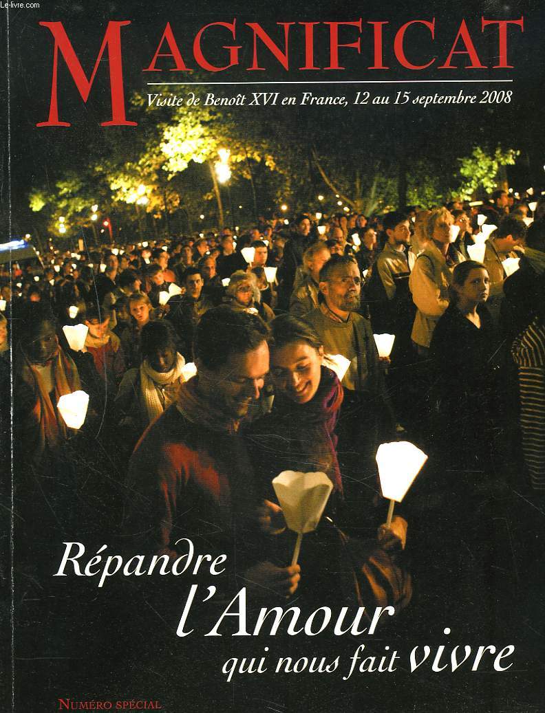 MAGNIFICAT, NUMERO SPECIAL. VISITE DE BENOIT XVI EN FRANCE, 12 AU 15 SEPTEMBRE 2008. REPANDRE L'AMOUR QUI NOUS FAIT VIVRE.
