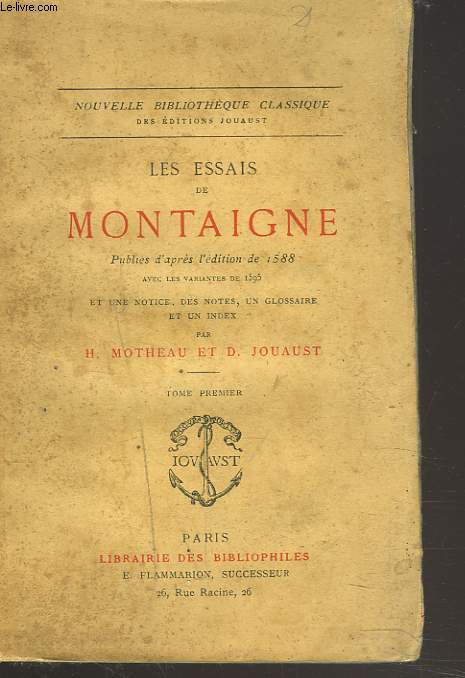LES ESSAIS. TOME I. Publis d'aprs l'dition de 1588 avec les variantes de 1595 et une Notice, des Notes, un Glossaire et un Index par H. Motheau et D. Jouaust.