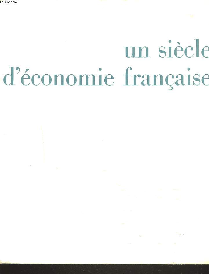 UN SIECLE D'ECONOMIE FRANCAISE. 1863-1963.