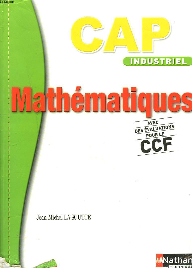 CAP INDUSTRIEL. MATHEMATIQUES AVEC DES EVALUATIONS POUR LE CCF.