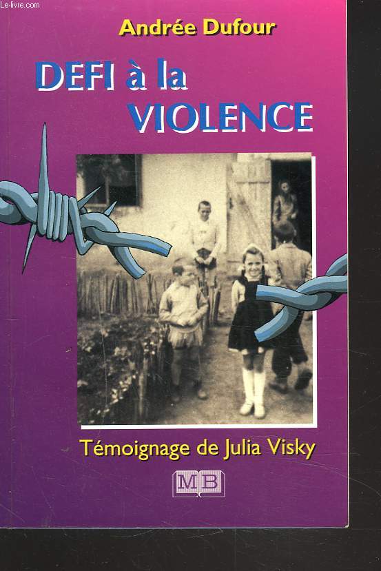 DEFI A LA VIOLENCE. TEMOIGNAGE DE JULIA VISKY.