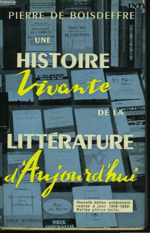 UNE HISTOIRE VIVANTE DE LA LITTERATURE D'AUJOURD'HUI. 1939-1959.