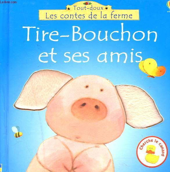 TIRE-BOUCHON ET SES AMIS.