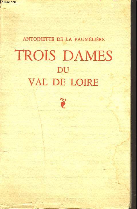 TROIS DAMES DU VAL DE LOIRE.