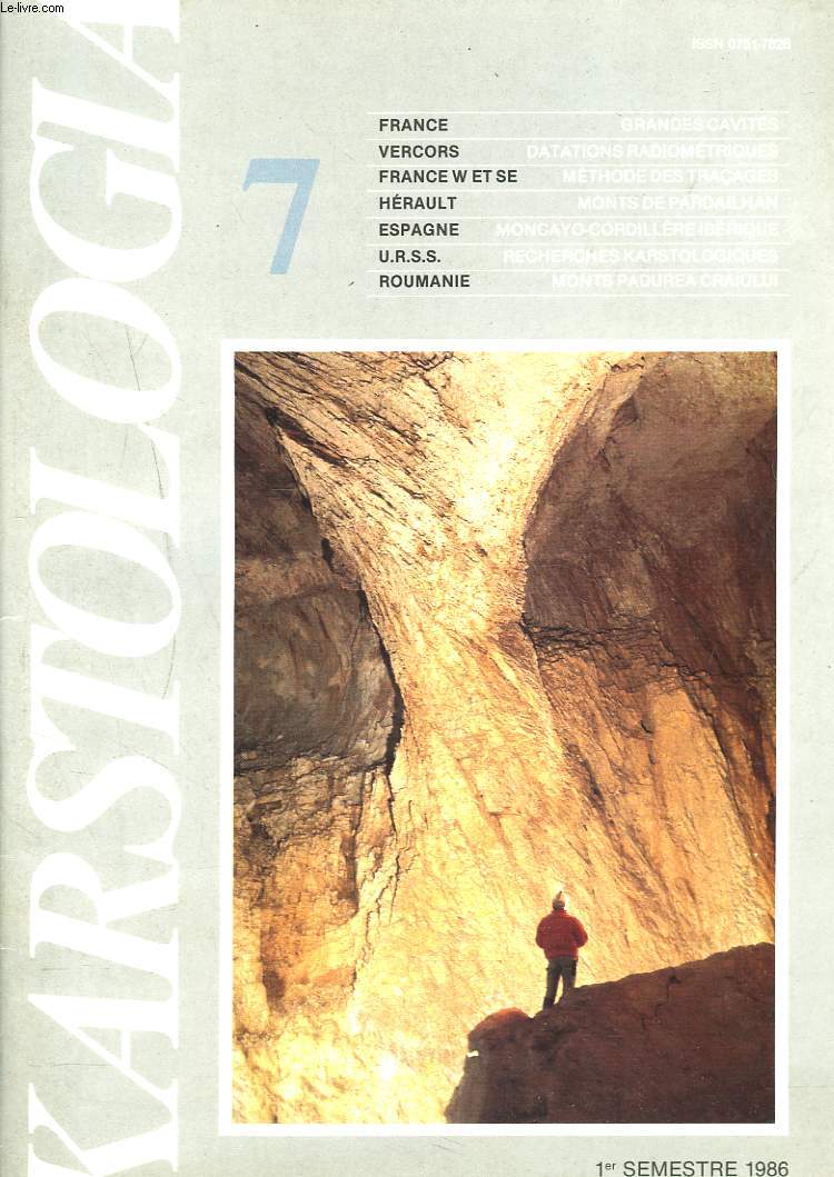 KARSTOLOGIA N7, 1er SEM. 1986. FRANCE: GRANDES CAVITES/ VERCORS: DATATIONS RADIOMETRIQUES/ METHODE DES TRACAGES/ MONT DE PARDAILHAN/ ESPAGNE: MONCAYO-CORDILLIERE IBERIQUE/ U.R.S.S. RECHERCHES KARSTOLOGIQUES/ ROUMANIE: MONTS PADUREA CARIULUI/ ..