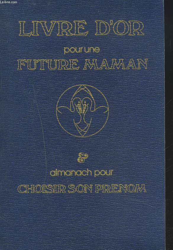 Livre d'or pour une future maman, publication trimestrielle n8? juillet-septembre 1980. Complt d'un Almanach pour choisir son prnom.