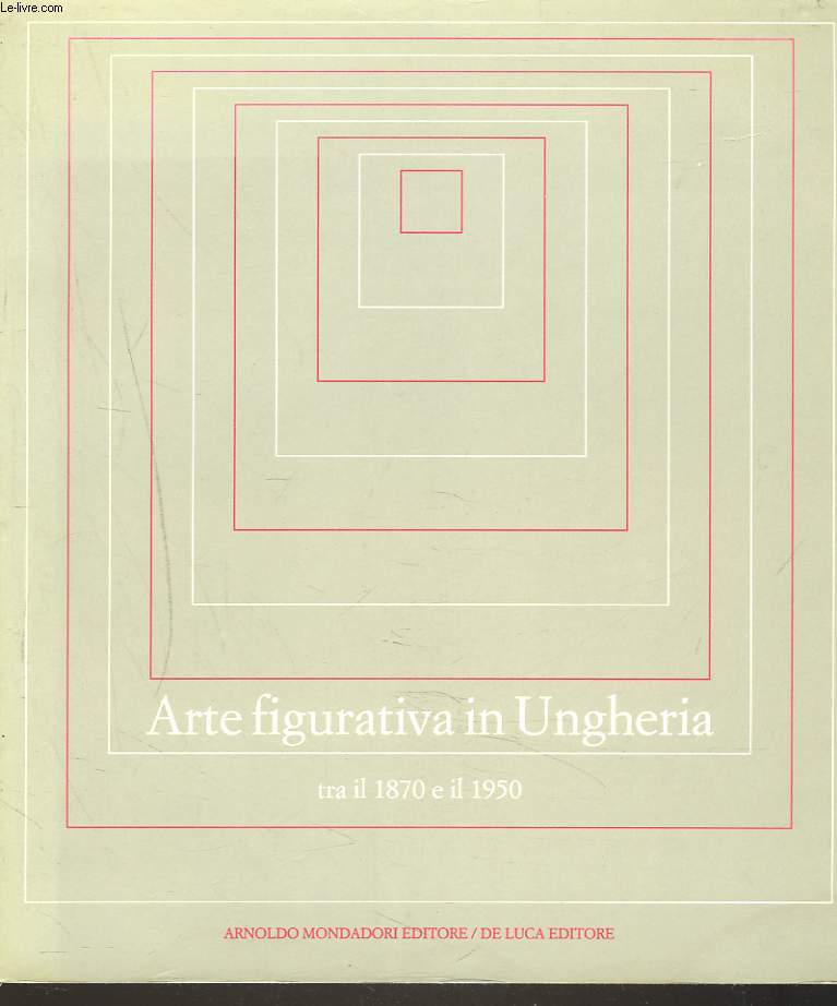 ARTE FIGURATIVA IN UNGHERIA. TRA IL 1870 E IL 1950. ROMA, CHIESA DEL COMPLESSO MONUMENTALE DEL SAN MICHELE, 5-30 NOVEMBRE 1987.