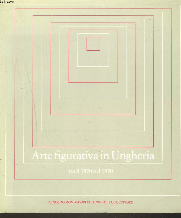 ARTE FIGURATIVA IN UNGHERIA. TRA IL 1870 E IL 1950. ROMA, CHIESA DEL COMPLESSO MONUMENTALE DEL SAN MICHELE, 5-30 NOVEMBRE 1987.