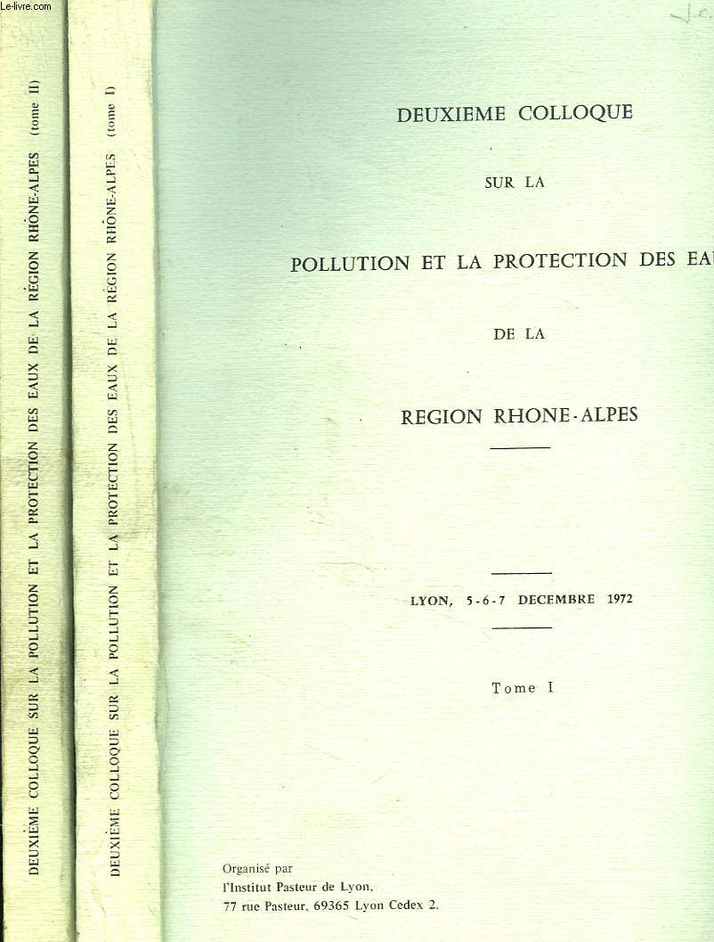 DEUXIEME COLLOQUE SUR LA POLLUTION ET LA PROTECTION DES EAUX DE LA REGION RHONE-ALPES. LYON, 5-7 DECEMBRE 1972. TOMES I ET II.