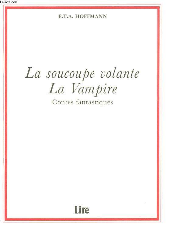 LA SOUCOUPE VOLANTE. LA VAMPIRE. CONTES FANTASTIQUES.