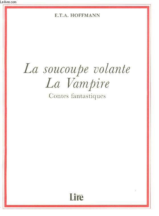 LA SOUCOUPE VOLANTE. LA VAMPIRE. CONTES FANTASTIQUES.