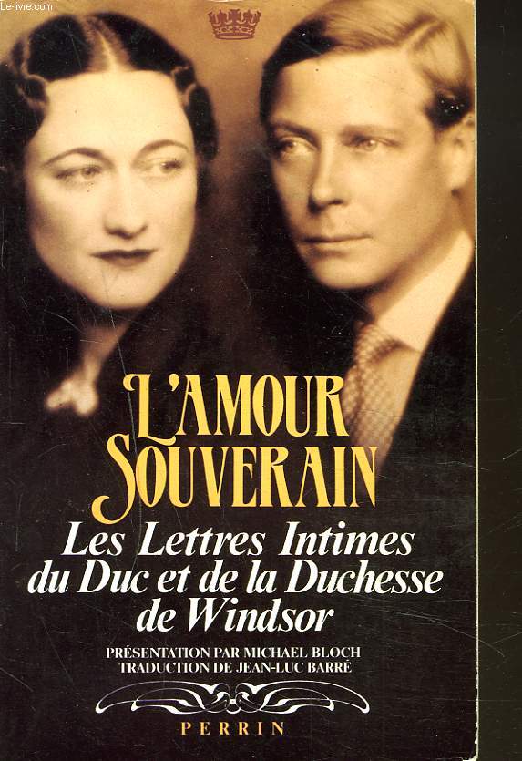 L'AMOUR SOUVERAIN. LES LETTRES INTIMES DU DUC ET DE LA DUCHESSE DE WINDSOR.