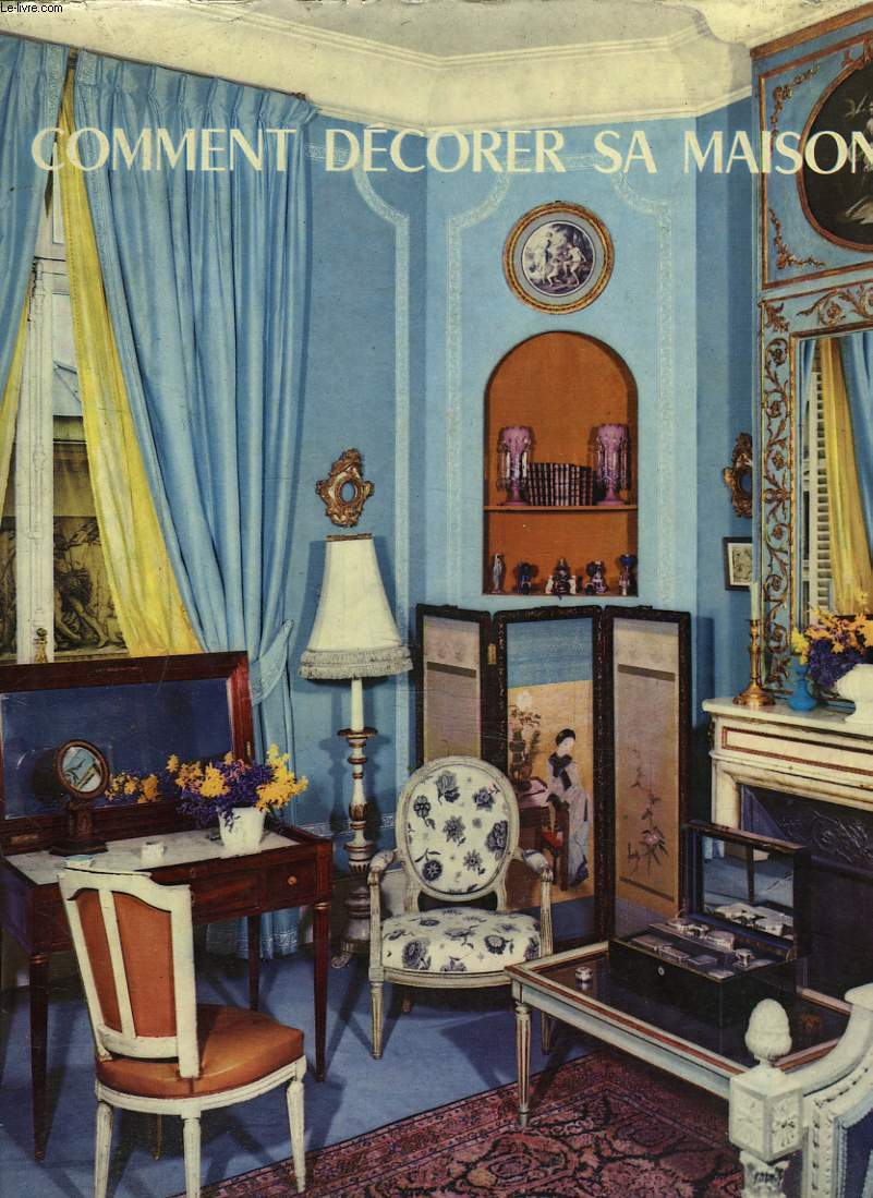COMMENT DECORER SA MAISON. INTERIEURS, MOBILIER, AMENAGEMENT. 200 REALISATIONS.