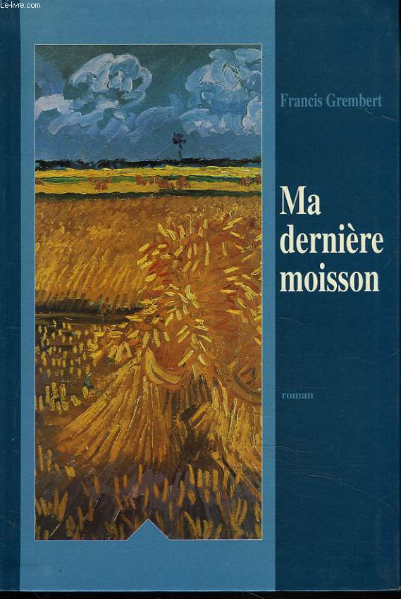 MA DERNIERE MOISSON