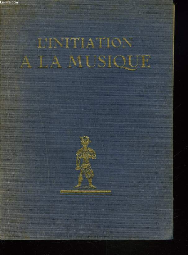 L'INITIATION A LA MUSIQUE A l'Usage des Amateurs de Musique et de Radio.