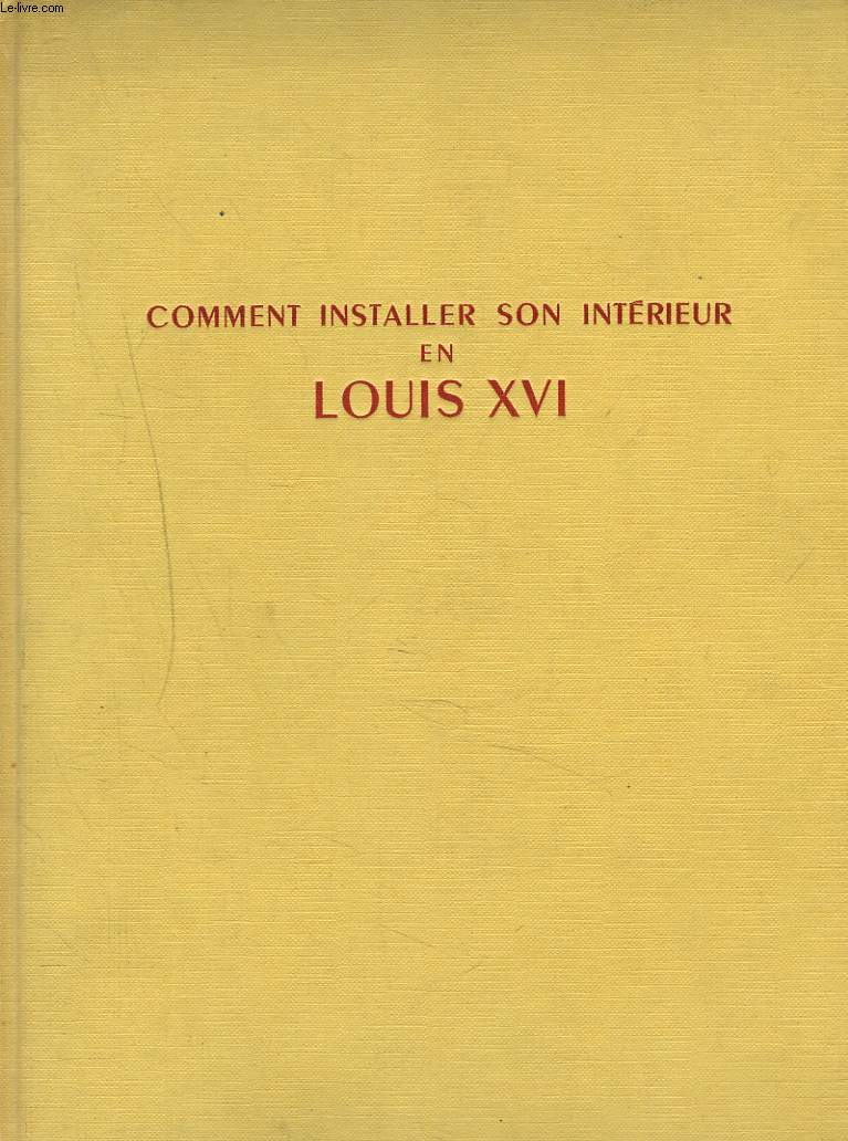 COMMENT INSTALLER SON INTERIEUR EN LOUIS XVI