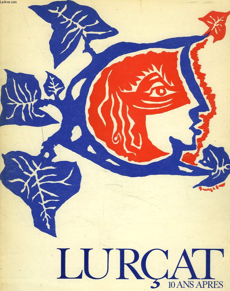 LURCAT. 10 ANS APRES. TAPISSERIES, PEINTURES, DESSINS. 7 JANVIER-15 FEVRIER 1976. MUSEE D'ART MODERNE DE LA VILLE DE PARIS / LA DEMEURE, PARIS.