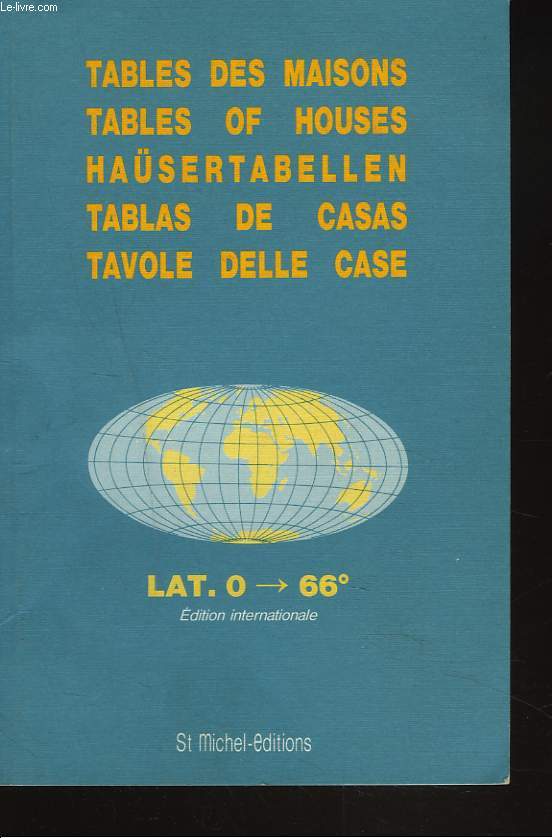 TABLES DES MAISONS LATITUDES DE 0  66. TABLES OF HOUSES / HASERTABELLEN / TABLAS DE CASAS / TAVOLLE DELLE CASE.