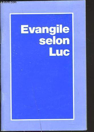 EVANGILE SELON LUC. VERSION DE LOUIS SEGOND.