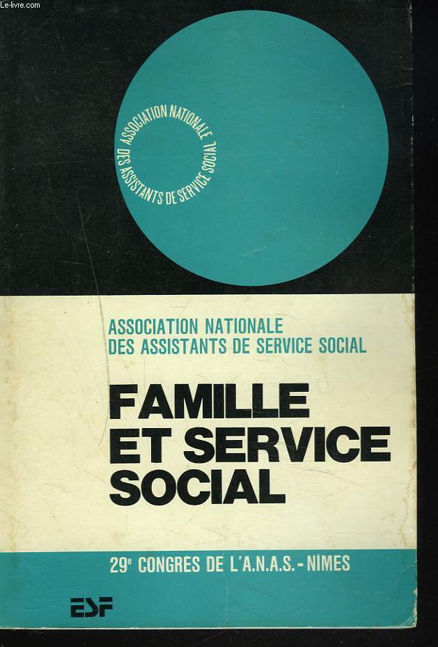 FAMILLE ET SERVICE SOCIAL. 29e CONGRES DE L'A.N.A.S., NIMES.