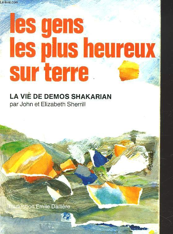 LES GENS LES PLUS HEUREUX SUR TERRE. LA VIE DE DEMOS SHAKARIAN.