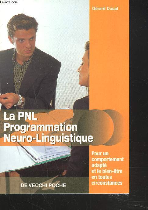 LA PNL. PROGRAMMATION NEURO-LINGUISTIQUE.