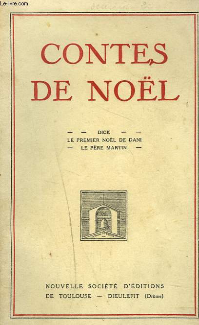 CONTES DE NOL. DICK / LE PREMIER NOL DE DANI / LE PERE MARTIN.