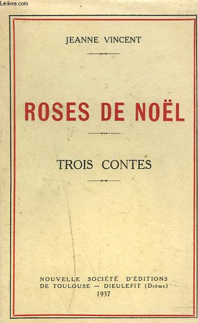 ROSES DE NOL. TROIS CONTES.