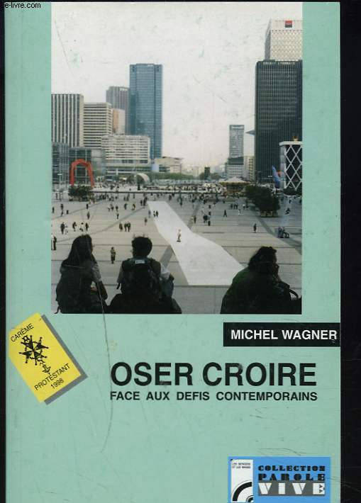 OSER CROIRE FACE AUX DEFIS CONTEMPORAINS. CARME PROTESTANT 1998 SUR FRANCE CULTURE.