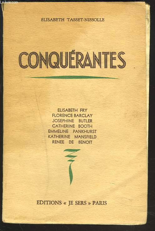 CONQUERANTES. Elisabeth Fry . Florence Barclay . Josephine Butler . Catherine Booth . Emmeline Pankhurst . Katherine Mansfield . Renee de Benoit .