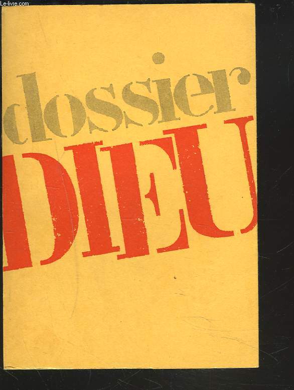 DOSSIER DIEU. JEAN-PAUL PERRIN, REN HUBER, GERMAIN NICOLE, JEAN-PAUL BENOIT, AL BURNAND, PIERRE-ANDR JACCARD, HENRI PIGUET, PHILIPPE ZEISSIG, AMDE DUBOIS, JEAN-PIERRE MAILLARD, JEAN-MARIE CHAPPUIS, G PAPPINI ...