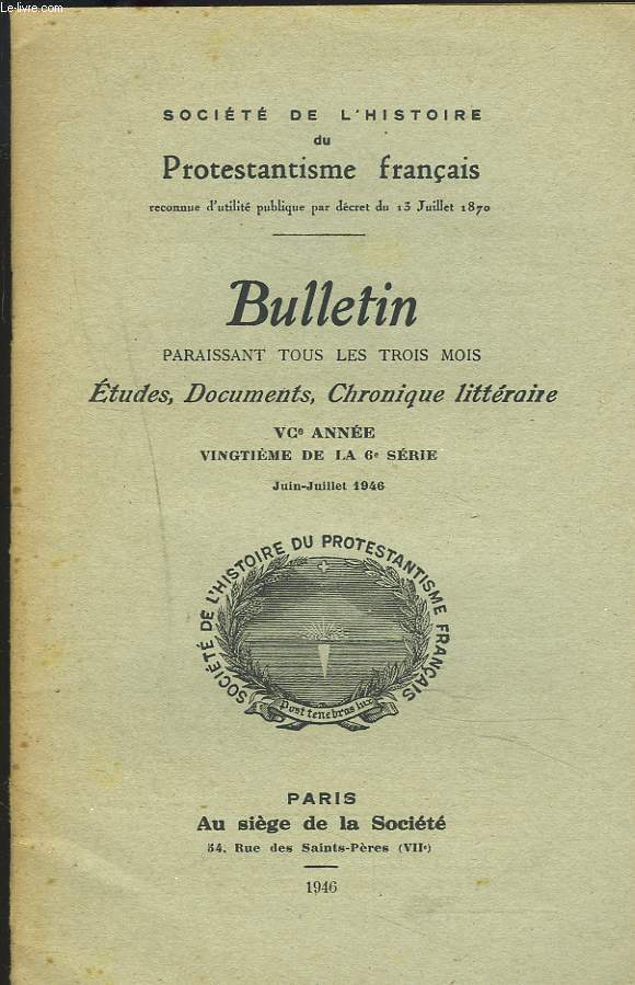 SOCIETE DE L'HISTOIRE DU PROTESTANTISME FRANCAIS, JUIN-JUILLET 1946. BULLETIN PARAISSANT TOUS LES TROIS MOIS. ETUDES, DOCUMENTS, CHRONIQUE LITTERAIRE. LE CAVEAU DES PROTESTANTS AU PANTHEON.