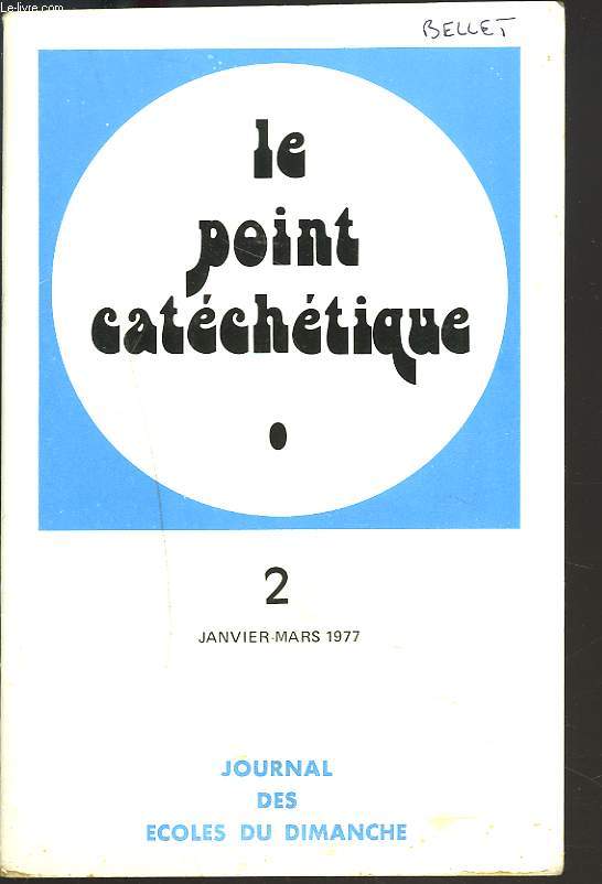 LE POINT CATECHETIQUE, REVUE TRIMESTRIELLE PEDAGOGIQUE ET BIBLIQUE N2, JANV-MARS 1977. MONIQUE SALZMANN : REFLEXIONS SU LA CATECHESE/ LE FICHIER A MELODIES/ G. BRONNENKANT, LA PAROLE EST AUX CATECHESES / ...