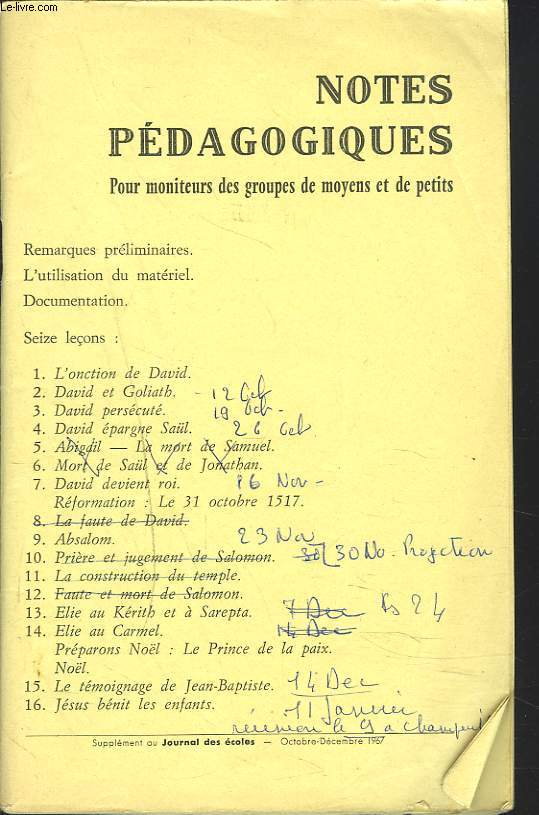 NOTES PEDAGOGIQUES. SUPPLEMENT AU JOURNAL DES ECOLES DU DIMANCHE, OCT-DEC 1967. L'ONCTION DE DAVID/ DAVID ET GOLIATH/ DAVID PERSECUTE/ DAVID EPARGNE SAUL/ ABIGDIL. LA MORT DE SAMUEL/ MORT DE SAL ET DE JONATHAN/ DAVID DEVIENT ROI/ ...