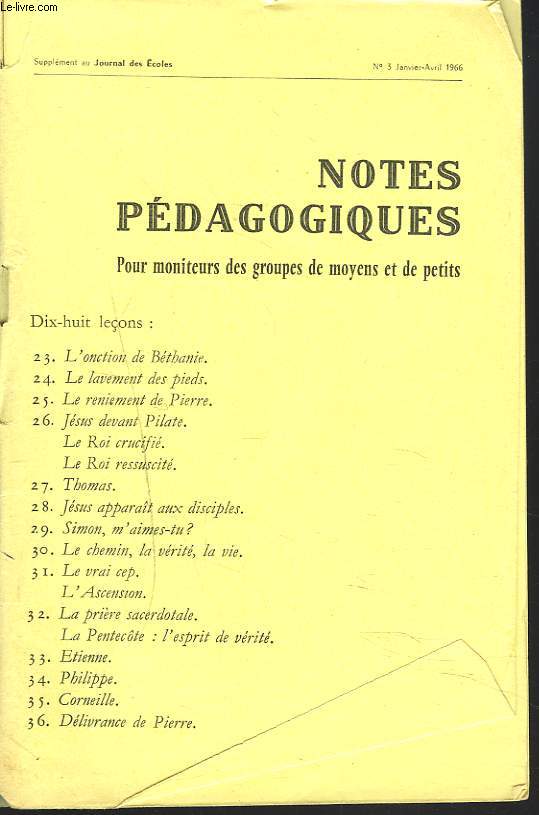 NOTES PEDAGOGIQUES. SUPPLEMENT AU JOURNAL DES ECOLES DU DIMANCHE, N3, JANV-AVRIL 1966. L'ONCTION DE BETHANIE/ LE LAVEMENT DES PIEDS/ LE RENIEMENT DE PIERRE/ JESUS DEVANT PILATE/ LE ROI CRUCIFIE/ LE ROI RESSUCITE/ THOMAS/ JESUS APPARAIT AUX DISCIPLE/ ...