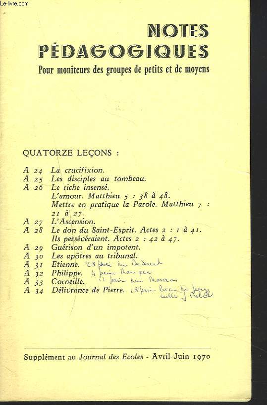 NOTES PEDAGOGIQUES. SUPPLEMENT AU JOURNAL DES ECOLES DU DIMANCHE. AVRIL-JUIN 1970. LA CRUCIFIXION/ LES DISCIPLES AU TOMBEAU/ LE RICHE INSENSE/ L'AMOUR/ MATHIEU 5. METTRE EN PRATIQUE LA PAROLE MATTHIEU 7/ L4ASCENSION/ LE DON DU SAINT ESPRIT/ ...