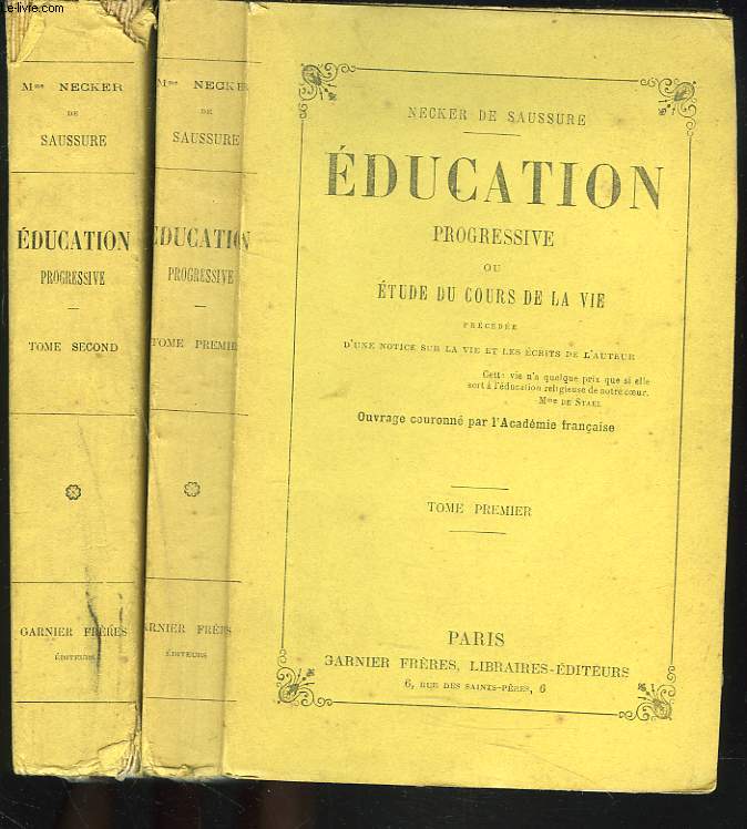 EDUCATION PROGRESSIVE ou ETUDE DU COURS DE LA VIE. TOMES I ET II.