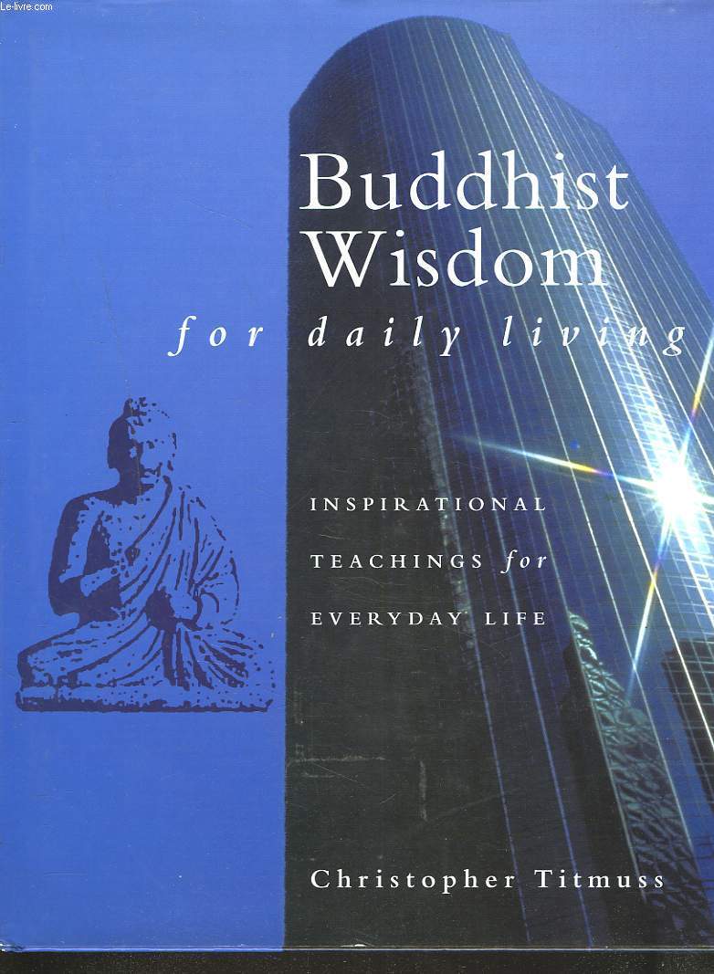 BUDDHIST WISDOM. INSPIRATIONAL TEACHINGS FOR EVERYDAY LIFE.