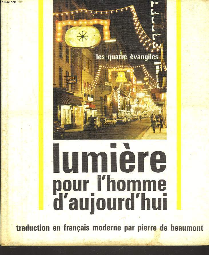 LUMIERE POUR L'HOMME D'AUJOURD'HUI. LES 4 EVANGILES.