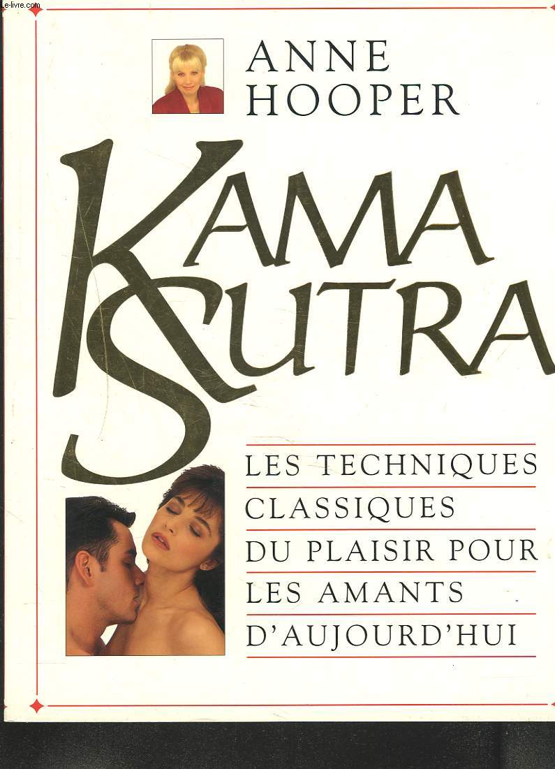 KAMA SUTRA. LES TECHNIQUES CLASSIQUES DU PLAISIR POUR LES AMANTS D'AUJOURD'HUI