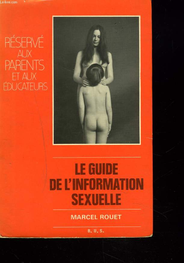 GUIDE DE L'INFORMATION SEXUELLE. RESERVE AZUX PARENTS ET AUX EDUCATEURS.