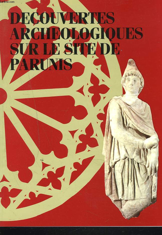 DECOUVERTES ARCHEOLOGIQUES SUR LE SITE DE PARUNIS DE MITHRA AUX CARMES. Exposition presentee a Bordeaux au musee d'Aquitaine 15 fevr. 1988 - 16 mai 1988.