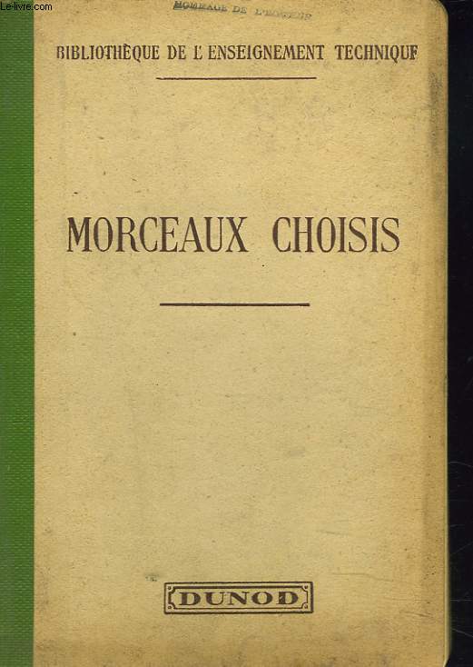 MORCEAUX CHOISIS DES MEILLEURS AUTEURS FRANCAIS DU XVIIe, XVIIIe ET XIXe SIECLES.