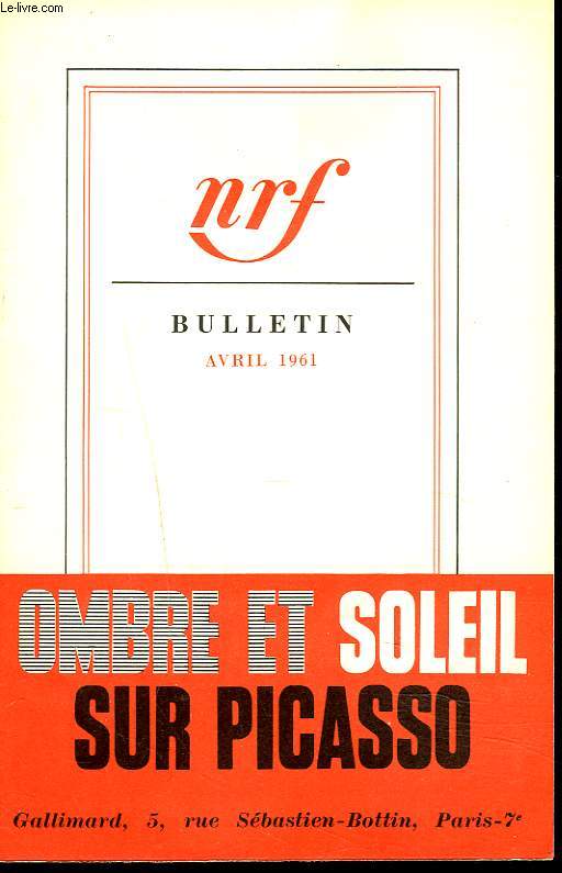 BULLETIN NRF, N159, AVRIL 1961. OMBRE ET SOLEIL SUR PICASSO / ANDRE CHAMSON: UN GRAND ROMAN/ ETIEMBLE: UN BLASON ET UN MYTHE/ VON BERTALANFFY: LES ORIGINES DE LA VIE.