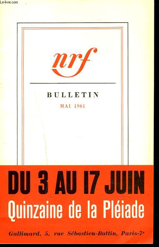 BULLETIN NRF, N160, MAI 1961. DU 3 AU 17 JUIN, QUINZAINE DE LA PLEIADE/ 2 ROMANCIERES CELEBRES: IVY COMPTON6BURNETT ET KAREN BLIXEN/ 2 PHILOSOPHES : KIERKEGAARD ET WITTGENSTEIN/ 2 MENACES SUR VOTRE VIE: LE CHOLESTEROL ET LES MOISISSURES.