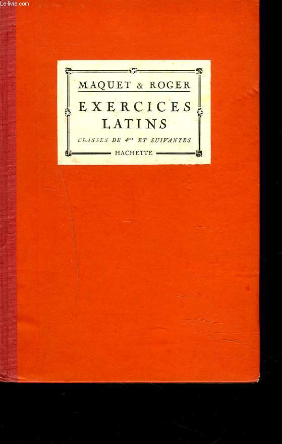 EXERCICES LATINS. CLASSE DE 4e ET SUIVANTES. Exercices sur la grammaire latine complte.