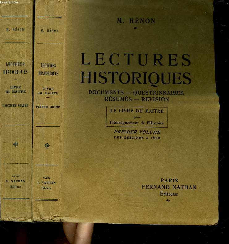 LECTURES HISTORIQUES. DOCUMENTS. QUESTIONNAIRES. RESUMES. REVISION. LELIVRE DU MAITRE. PREMIER VOLUME: DES ORIGINES  1610 / DEUXIEME VOLUME : DE 1610  NOS JOURS.